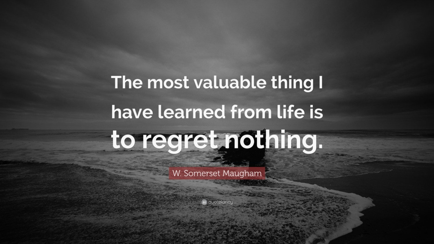 528870-w-somerset-maugham-quote-the-most-valuable-thing-i-have-learned